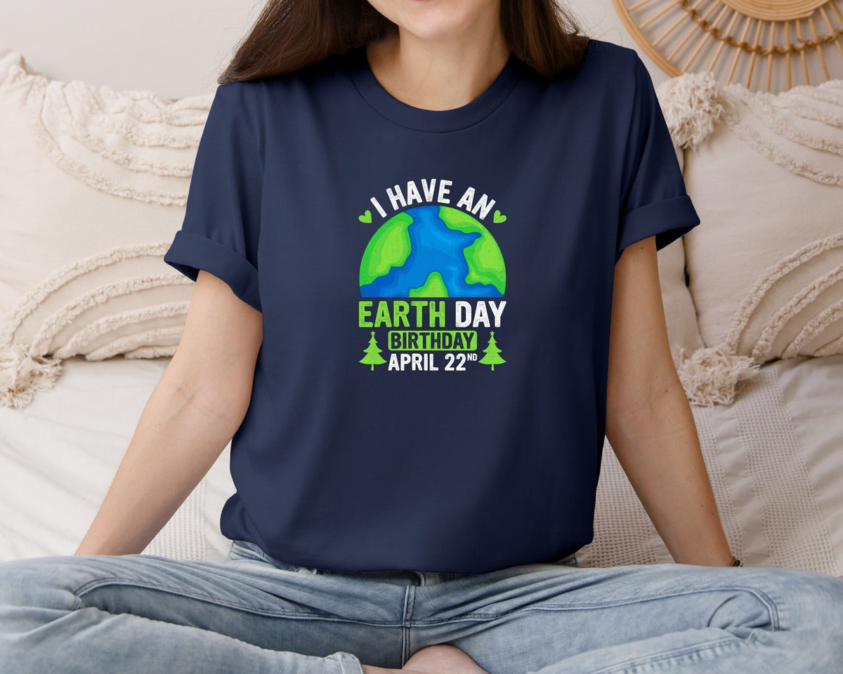 brand:Bella Canvas|color:Navy|I Have An Earth Day Birthday T Shirt Graphic T-Shirt