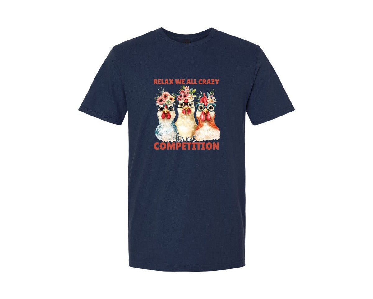 brand:Generic|color:Navy|Relax We All Crazy Its Not Competition Graphic T-Shirt