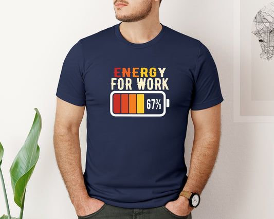 Funny Energy For Work 67 Percent Meme Graphic T-Shirt
