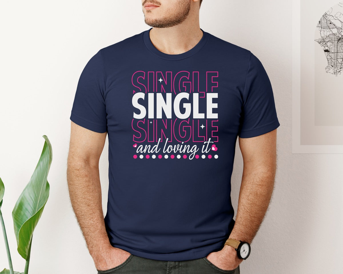 brand:Bella Canvas|color:Navy|Single And Loving It Cut File Design 9 Graphic T-Shirt