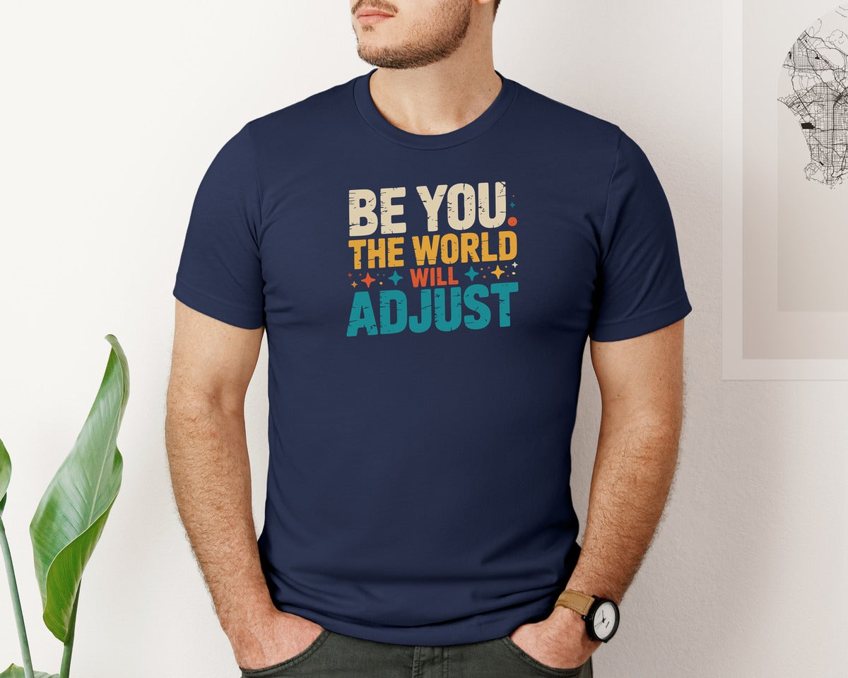 brand:Bella Canvas|color:Navy|Be You The World Will Adjust Funny Graphic T-Shirt