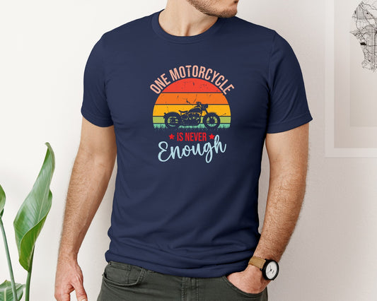 One Motorcycle Is Never Enough Graphic T-Shirt