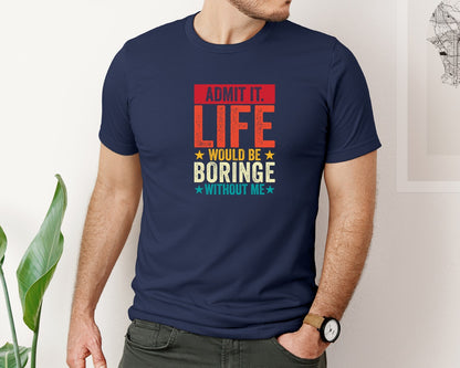 brand:Bella Canvas|color:Navy|Admit It Life Would Be Boring Without Me 173 Graphic T-Shirt