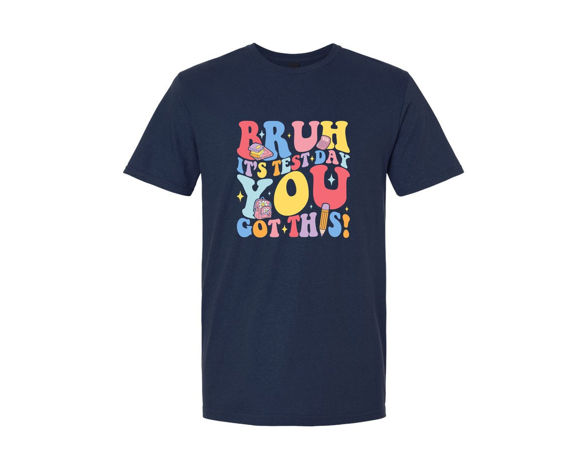 brand:Generic|color:Navy|Bruh Its Test Day You Got This 4 Graphic T-Shirt