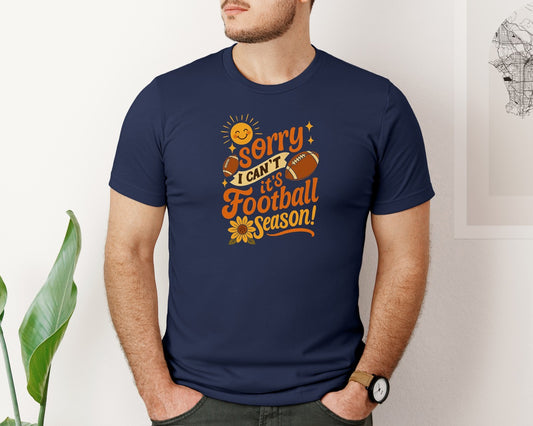 Sorry I Cant Its Football Season Game Graphic T-Shirt