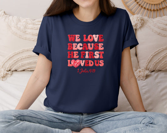 He Loved Us First Valentines Day Jesus Graphic T-Shirt