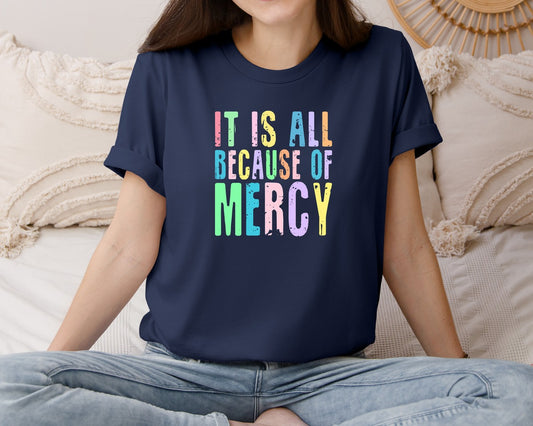 It Is All Because Of Mercy Graphic T-Shirt