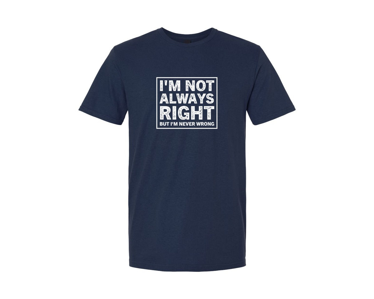brand:Generic|color:Navy|Im Not Always Right But Im Never Wrong 9 Graphic T-Shirt