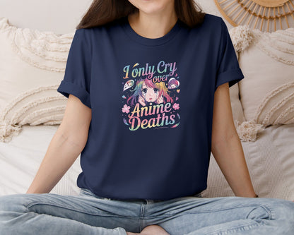 brand:Bella Canvas|color:Navy|I Only Cry Over Anime Deaths T Shirt Graphic T-Shirt