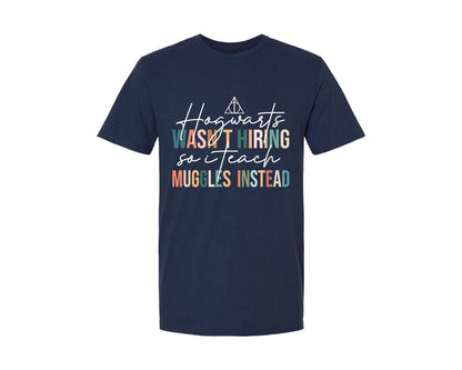 brand:Generic|color:Navy|Hogwarts Wasnt Hiring So I Teach Muggle Graphic T-Shirt