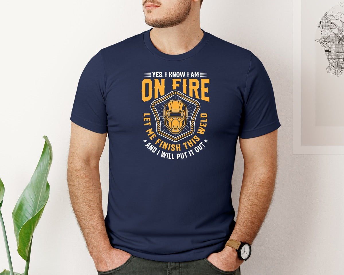 brand:Bella Canvas|color:Navy|Yes I Know Im On Fire Funny Welding Tee 2 Graphic T-Shirt