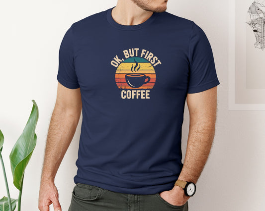 Ok But First Coffee Retro Vintage Graphic T-Shirt