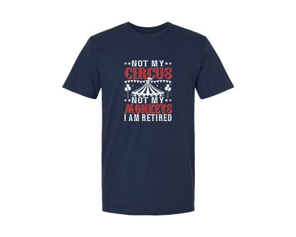 brand:Generic|color:Navy|Not My Circus Retired T Shirt Graphic T-Shirt