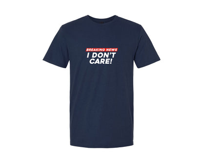 brand:Generic|color:Navy|Breaking News I Dont Care T Shirt 3 Graphic T-Shirt