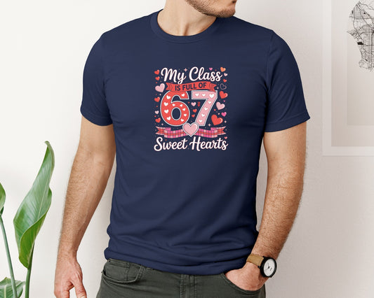 My Class Is Full Of 67 Sweet Hearts Graphic T-Shirt