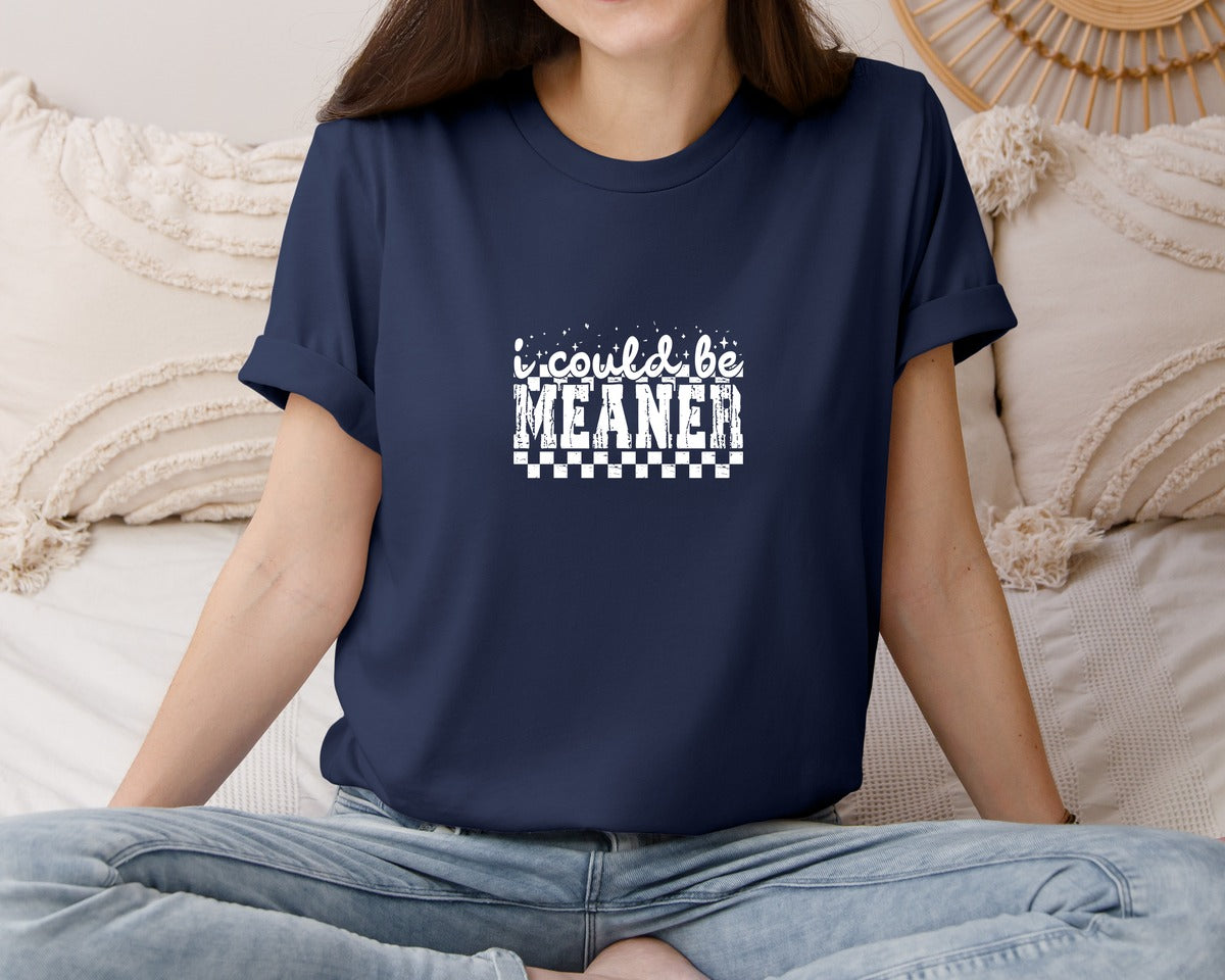 brand:Bella Canvas|color:Navy|I Could Be Meaner Sarcasm Funny 3 Graphic T-Shirt