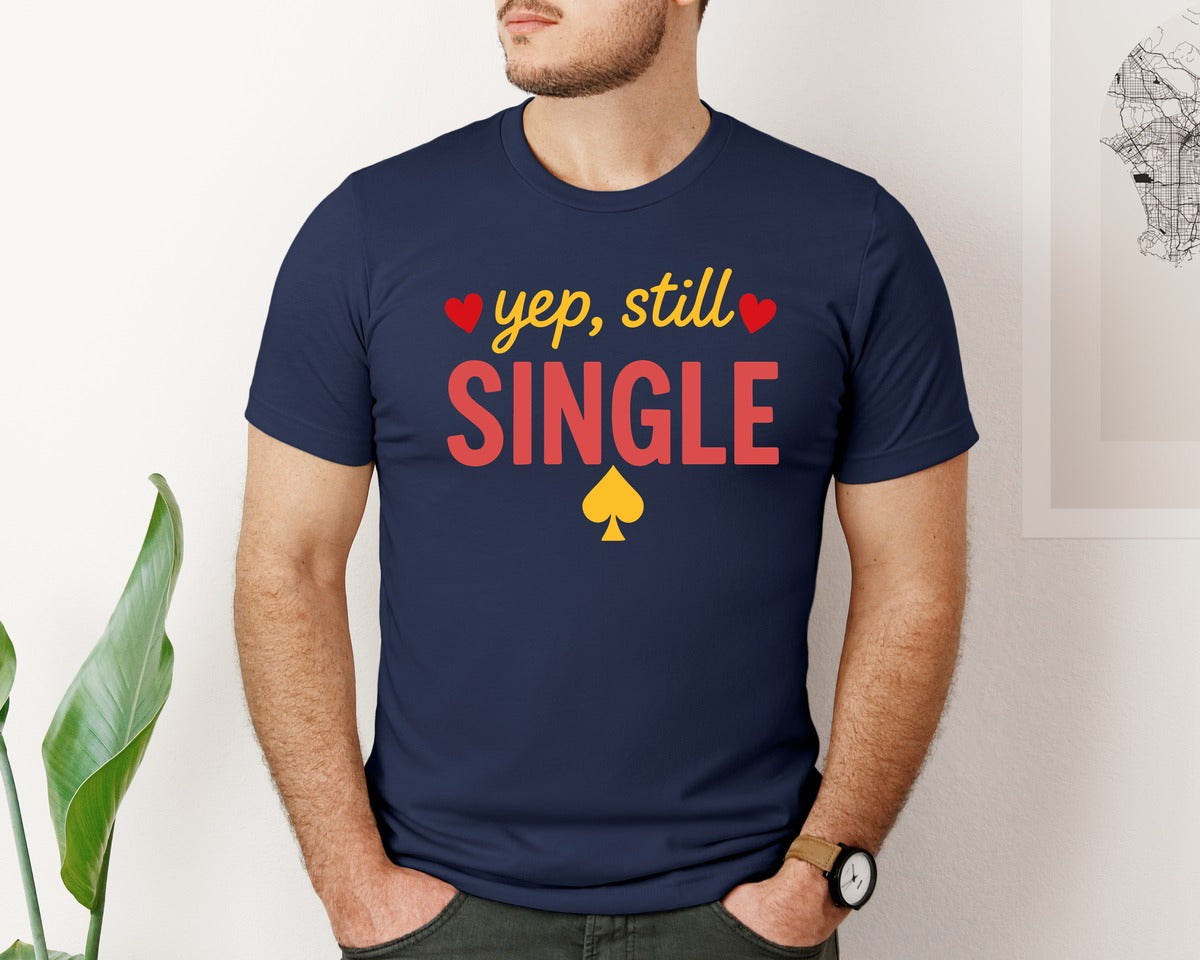 brand:Bella Canvas|color:Navy|Valentines Day Yep Still Single 3 Graphic T-Shirt