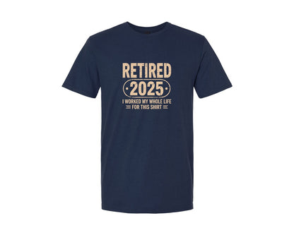 brand:Generic|color:Navy|Retired 2025 I Worked My Whole Life Graphic T-Shirt