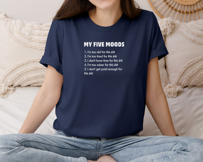 brand:Bella Canvas|color:Navy|My Five Moods Funny Sarcastic T Shirt Graphic T-Shirt