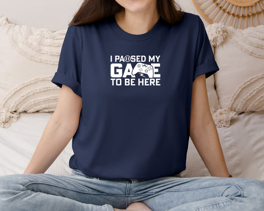 I Paused My Game To Be Here Game Lover 3 Graphic T-Shirt