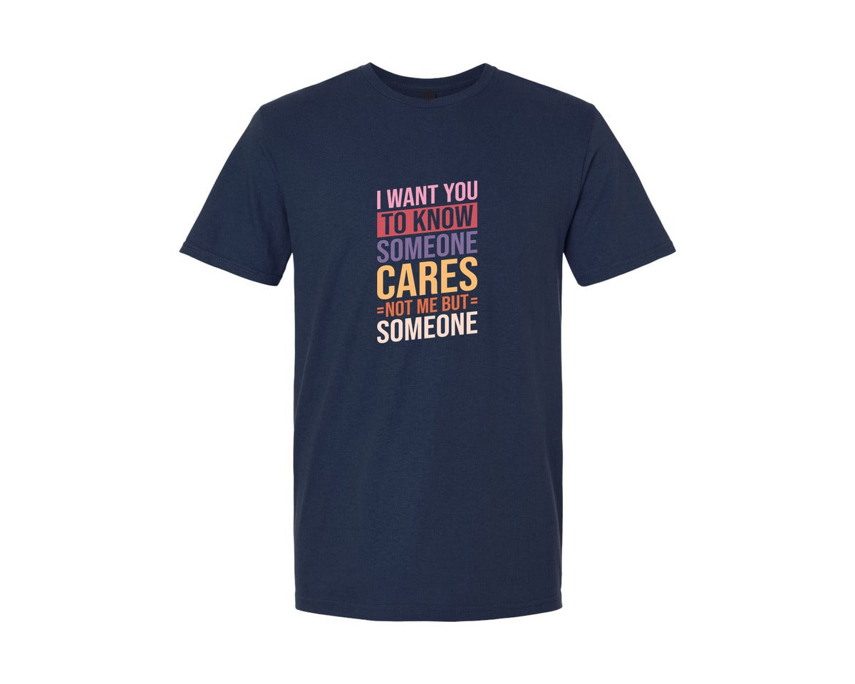 brand:Generic|color:Navy|I Want You To Know Someone Cares Not Me Graphic T-Shirt