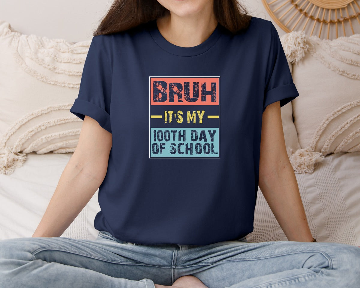 brand:Bella Canvas|color:Navy|Funny Bruh Its My 100Th Day Of School Graphic T-Shirt