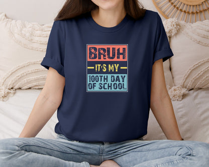 brand:Bella Canvas|color:Navy|Funny Bruh Its My 100Th Day Of School Graphic T-Shirt