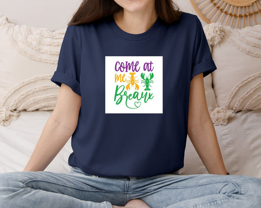 Come At Me Breaux Mardi Gras Sv Graphic T-Shirt