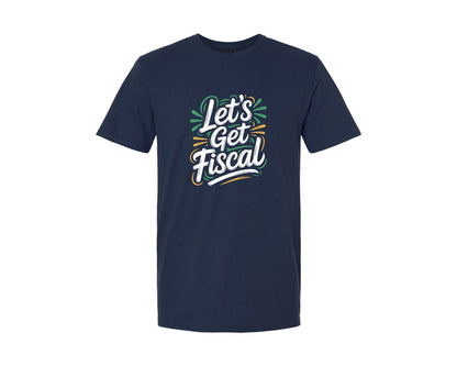 brand:Generic|color:Navy|Lets Get Fiscal Funny Accountant Graphic T-Shirt