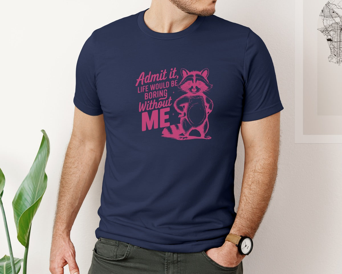 brand:Bella Canvas|color:Navy|Admit It Life Would Be Boring Without Me 178 Graphic T-Shirt