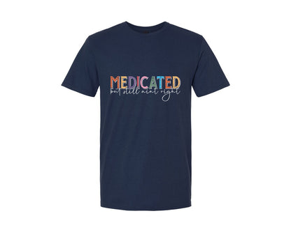 brand:Generic|color:Navy|Medicated But Still Aint Right 4 Graphic T-Shirt