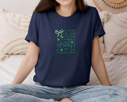 Its A Good Day To Have A Lucky Day 35 Graphic T-Shirt