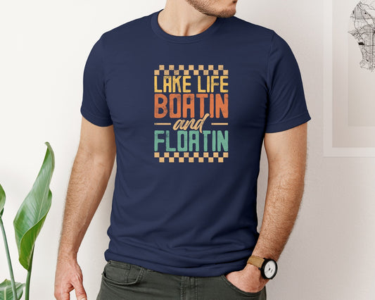 Lake Life Boatin And Floatin Graphic T-Shirt