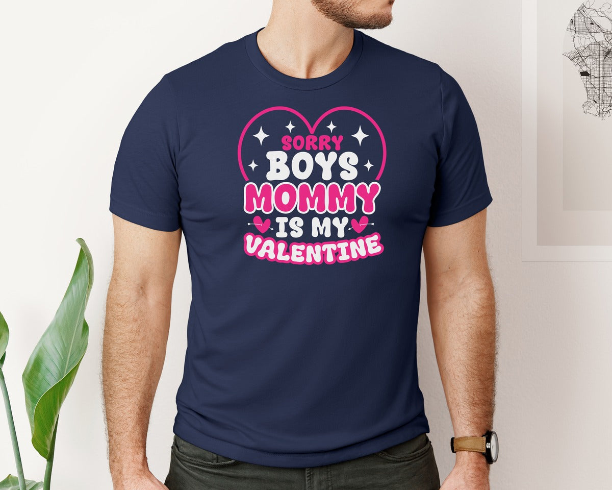 brand:Bella Canvas|color:Navy|Sorry Boys Mom Is My Valentine Quote Graphic T-Shirt
