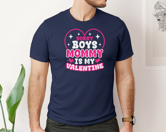 Sorry Boys Mom Is My Valentine Quote Graphic T-Shirt