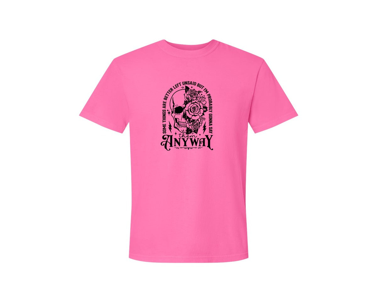brand:Comfort Colors|color:Neon Pink|Some Things Are Better Left Unsaid 4 Graphic T-Shirt