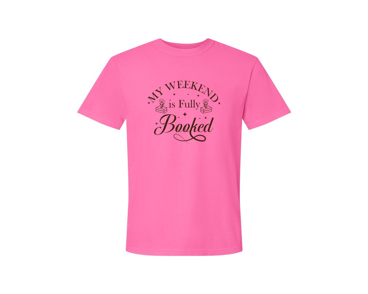 brand:Comfort Colors|color:Neon Pink|My Weekend Is Fully Booked Vector Graphic T-Shirt