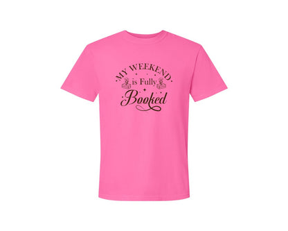 brand:Comfort Colors|color:Neon Pink|My Weekend Is Fully Booked Vector Graphic T-Shirt