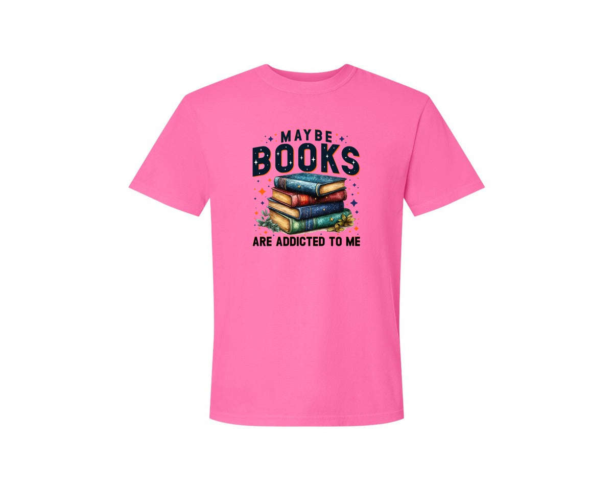 brand:Comfort Colors|color:Neon Pink|Maybe Books Are Addicted To Me 6 Graphic T-Shirt