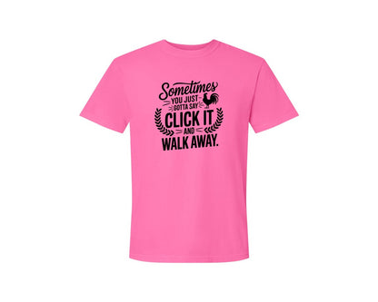 brand:Comfort Colors|color:Neon Pink|Sometimes You Just Gotta Say Click It An Graphic T-Shirt