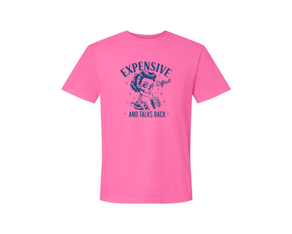 brand:Comfort Colors|color:Neon Pink|Expensive Difficult And Talks Back D 4 Graphic T-Shirt