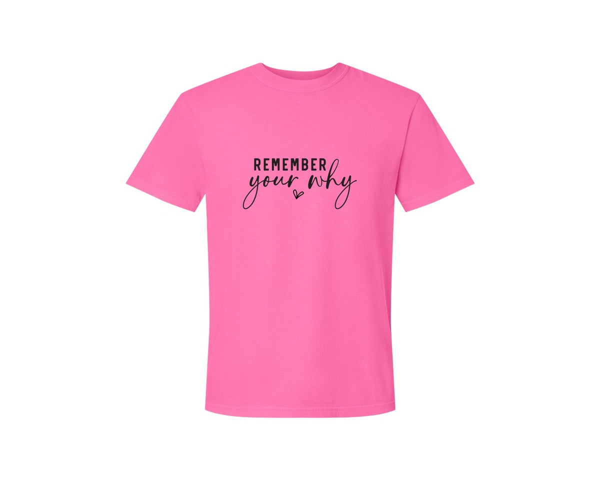 brand:Comfort Colors|color:Neon Pink|Remember Your Why Inspirational 2 Graphic T-Shirt