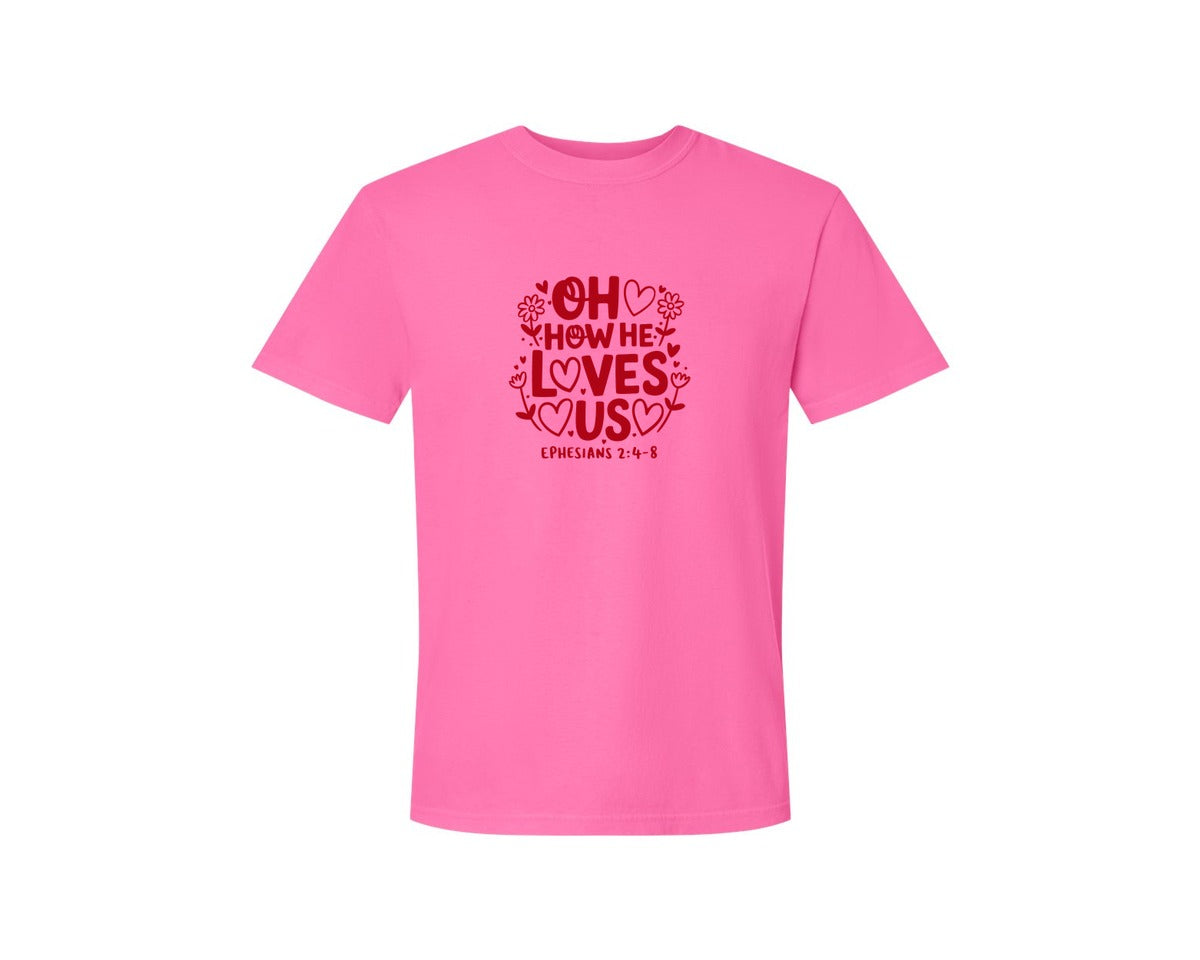 brand:Comfort Colors|color:Neon Pink|Oh How He Loves Us Ephesians Graphic T-Shirt