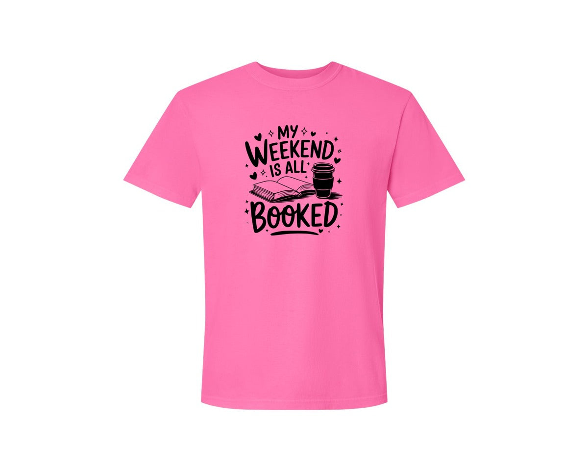brand:Comfort Colors|color:Neon Pink|My Weekend Is All Booked T Shirt Design 4 Graphic T-Shirt