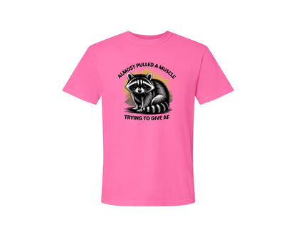 brand:Comfort Colors|color:Neon Pink|Funny Raccoon Sarcastic Quote Graphic T-Shirt