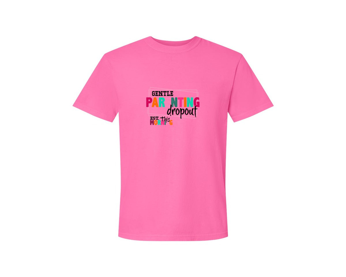 brand:Comfort Colors|color:Neon Pink|Gentle Parenting Dropout Svgmothers Day 2 Graphic T-Shirt