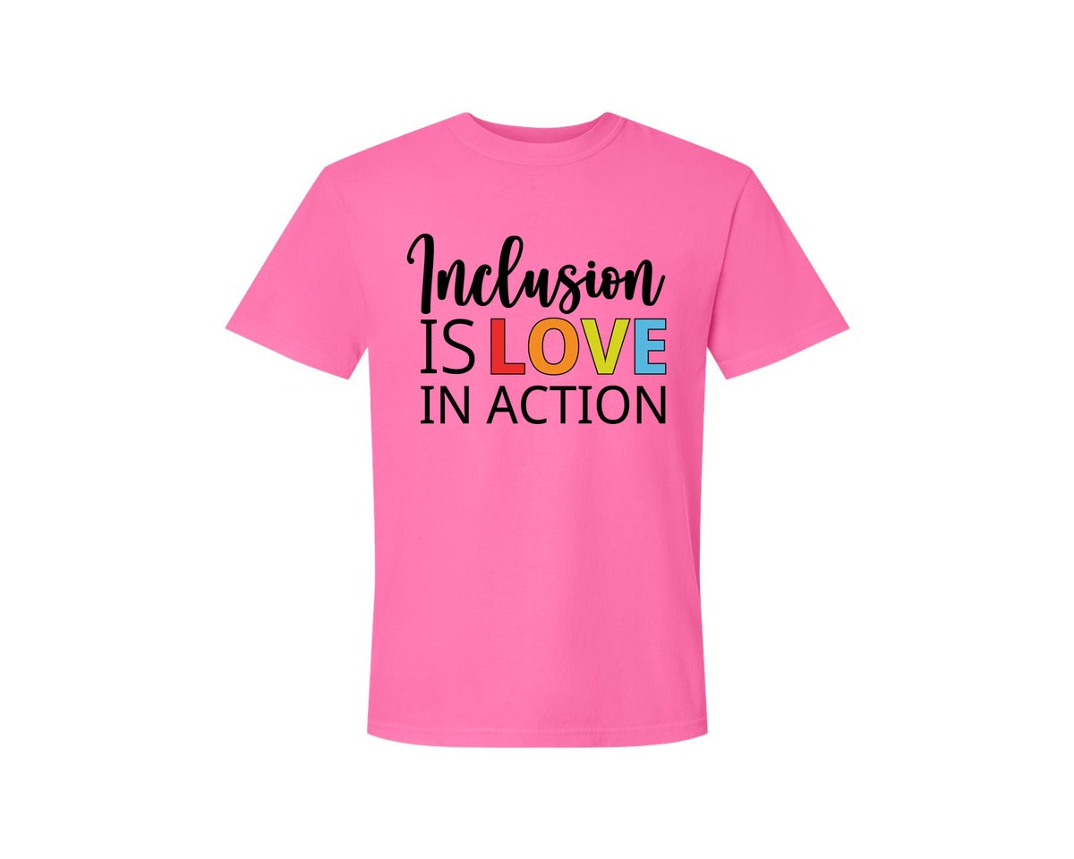 brand:Comfort Colors|color:Neon Pink|Inclusion Is Love In Action T Shirt Graphic T-Shirt