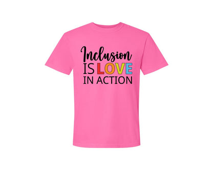 brand:Comfort Colors|color:Neon Pink|Inclusion Is Love In Action T Shirt Graphic T-Shirt