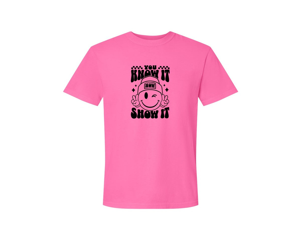 brand:Comfort Colors|color:Neon Pink|You Know It Now Show It 2 Graphic T-Shirt