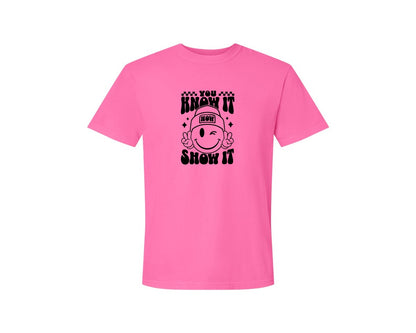 brand:Comfort Colors|color:Neon Pink|You Know It Now Show It 2 Graphic T-Shirt